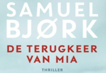 Een meeslepende en duistere thriller – “De terugkeer van Mia” door Samuel Bjork